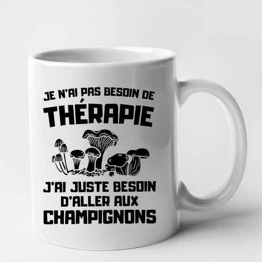 Mug Je n'ai pas besoin de thérapie juste de champignons