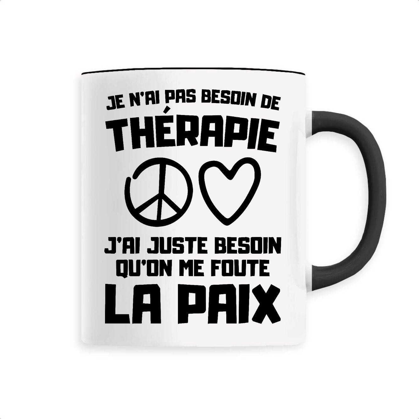 Mug Je n'ai pas besoin de thérapie juste qu'on me foute la paix