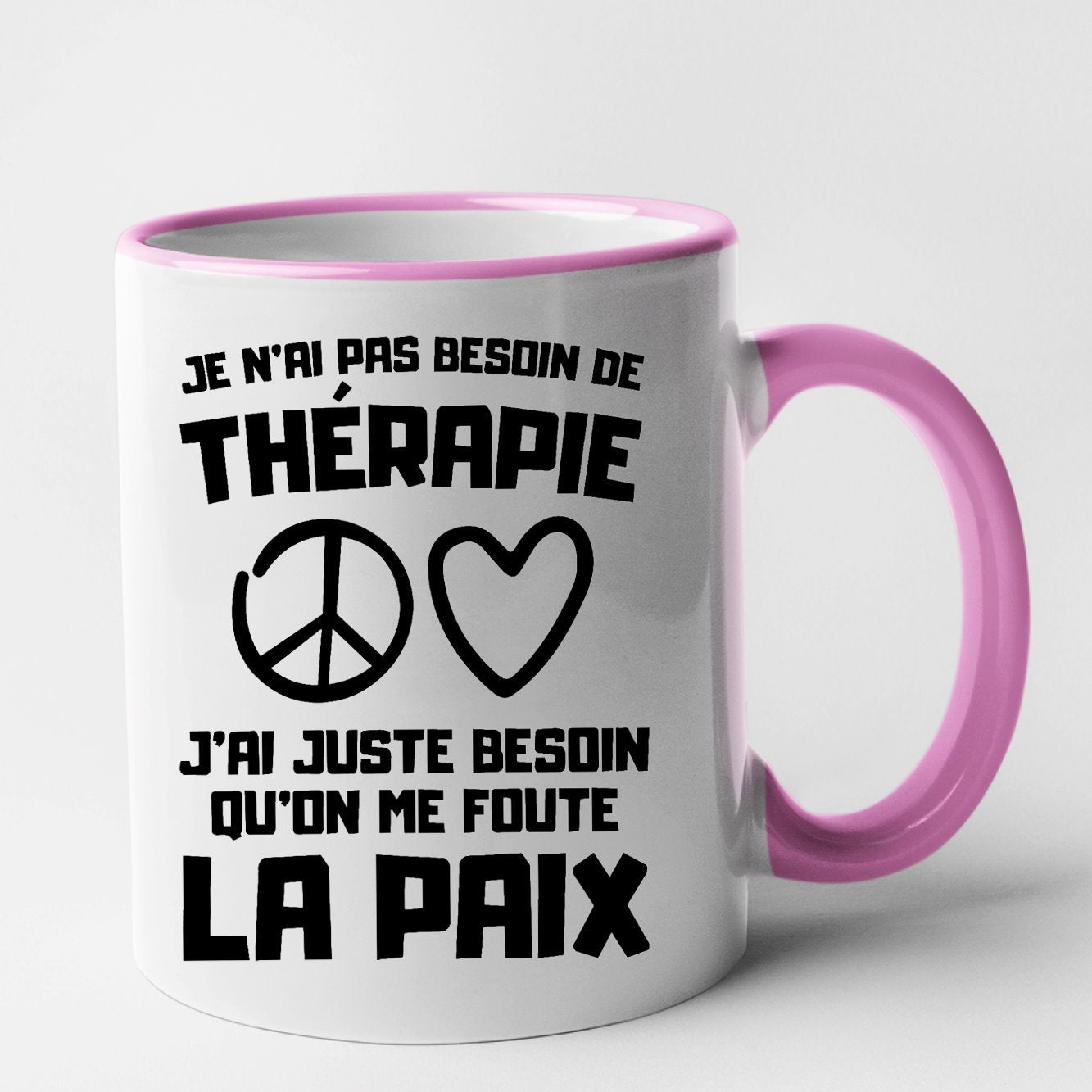 Mug Je n'ai pas besoin de thérapie juste qu'on me foute la paix