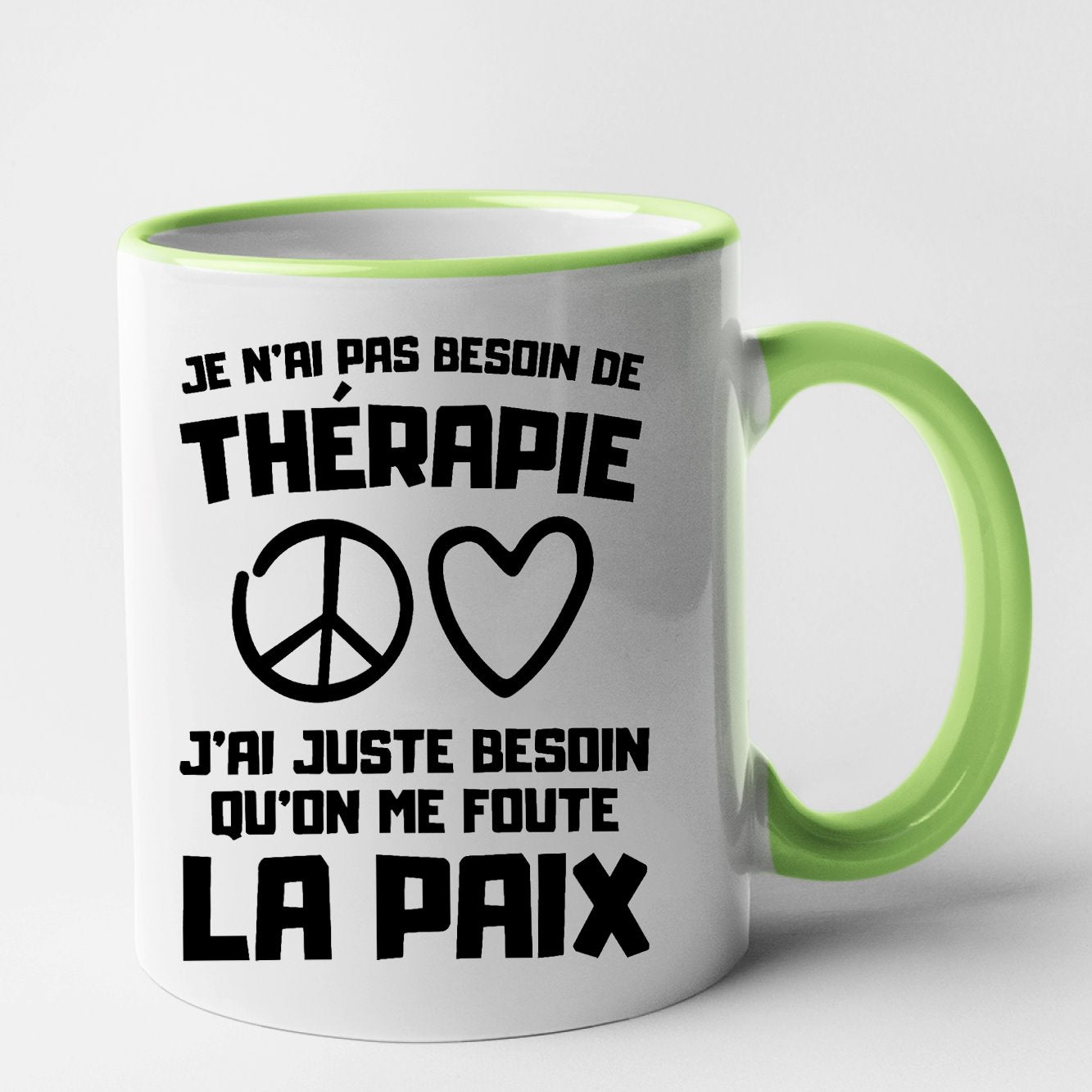 Mug Je n'ai pas besoin de thérapie juste qu'on me foute la paix