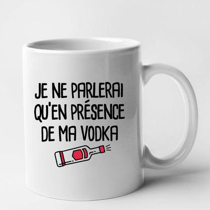 Mug Je ne parlerai qu'en présence de ma vodka