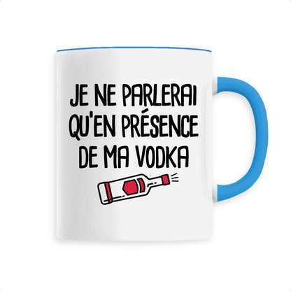 Mug Je ne parlerai qu'en présence de ma vodka