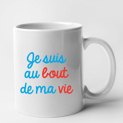 Mug Je suis au bout de ma vie