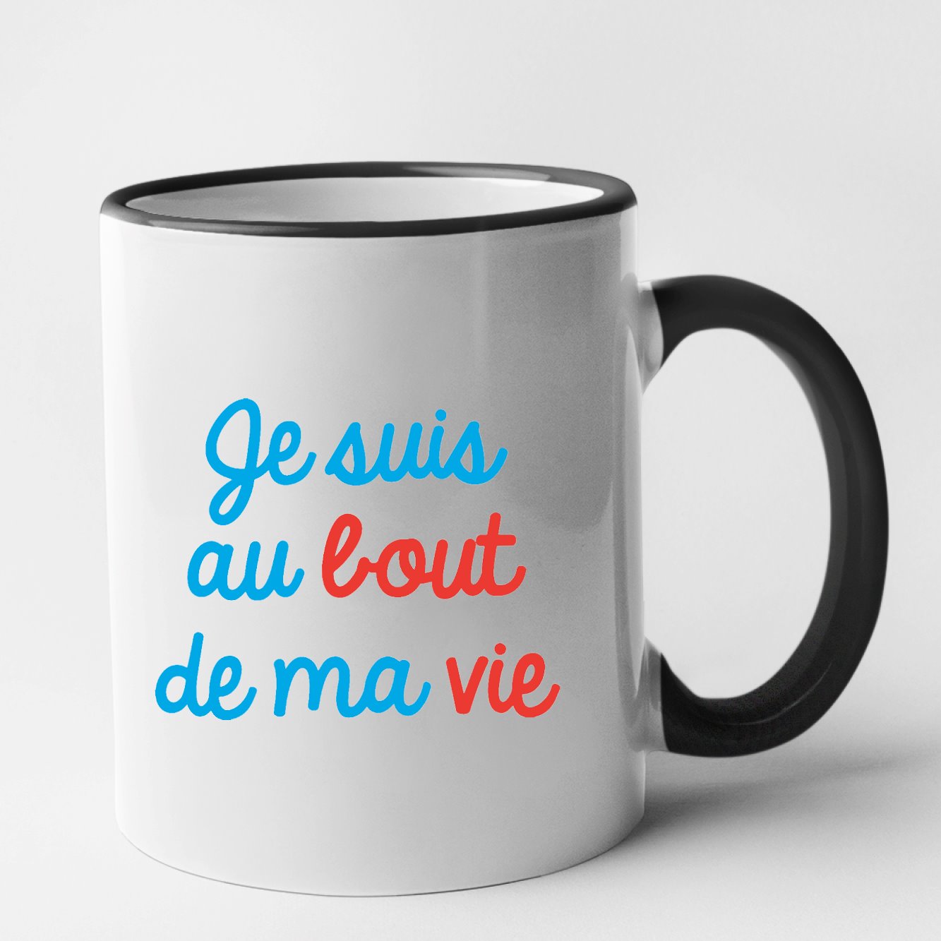 Mug Je suis au bout de ma vie