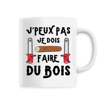 Mug J'peux pas je dois faire du bois