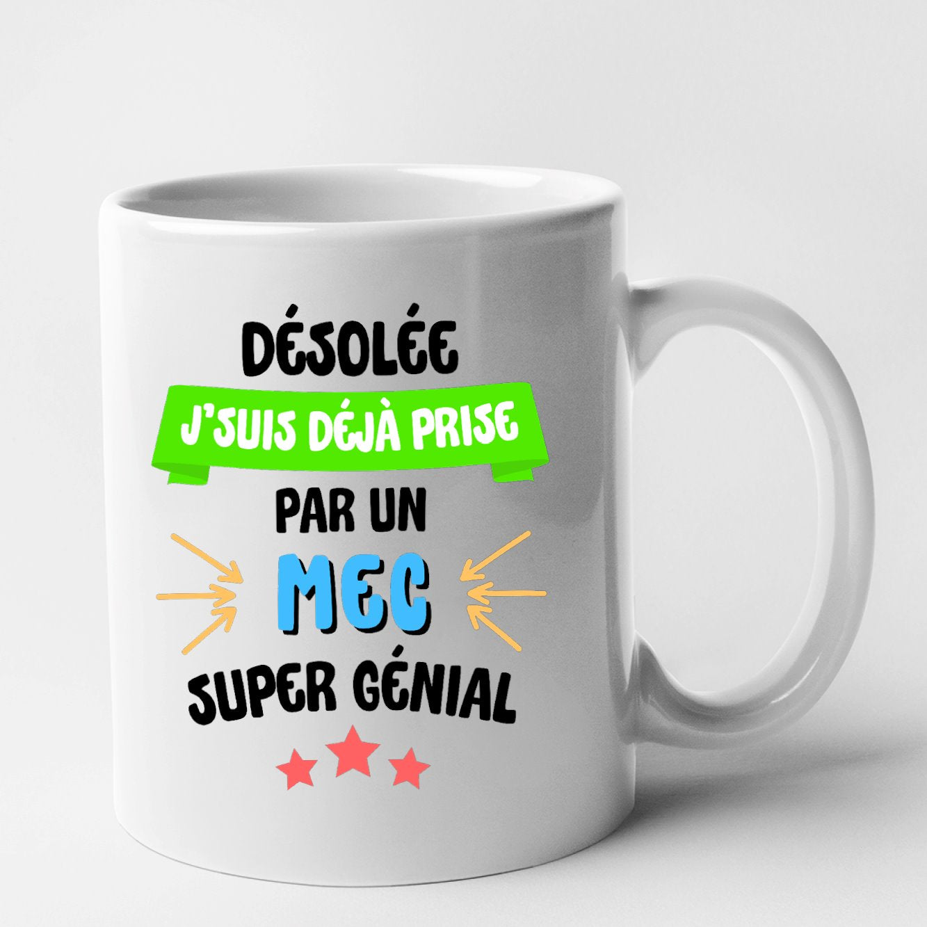 Mug J'suis déjà prise pas un mec super génial