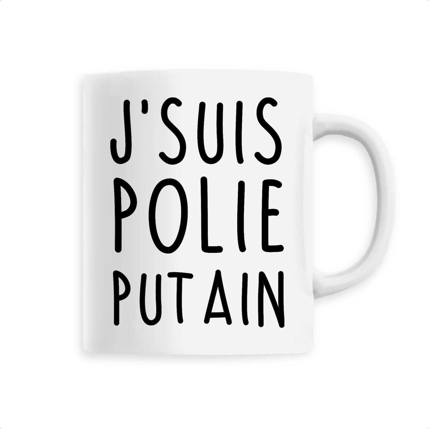 Mug J'suis polie putain