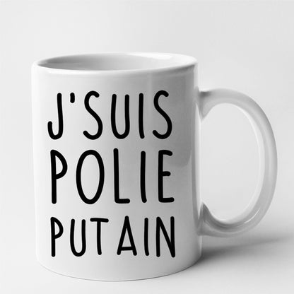 Mug J'suis polie putain