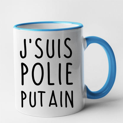 Mug J'suis polie putain