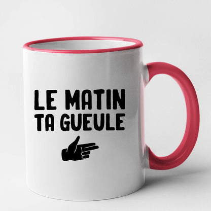 Mug Le matin ta gueule