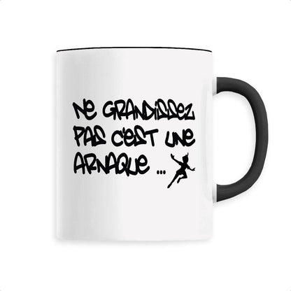 Mug Ne grandissez pas c'est une arnaque