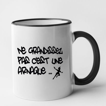 Mug Ne grandissez pas c'est une arnaque