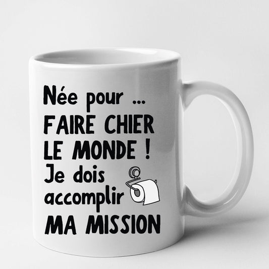 Mug Née pour faire chier le monde