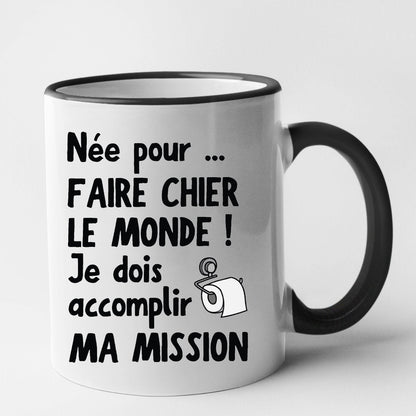 Mug Née pour faire chier le monde