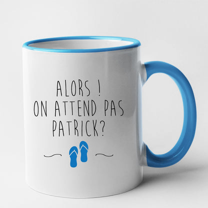 Mug On attend pas Patrick