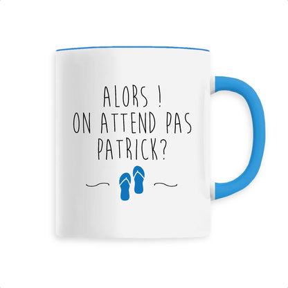 Mug On attend pas Patrick