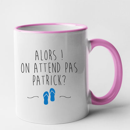 Mug On attend pas Patrick