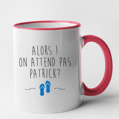 Mug On attend pas Patrick