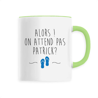 Mug On attend pas Patrick