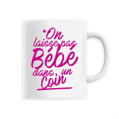 Mug On laisse pas bébé dans un coin