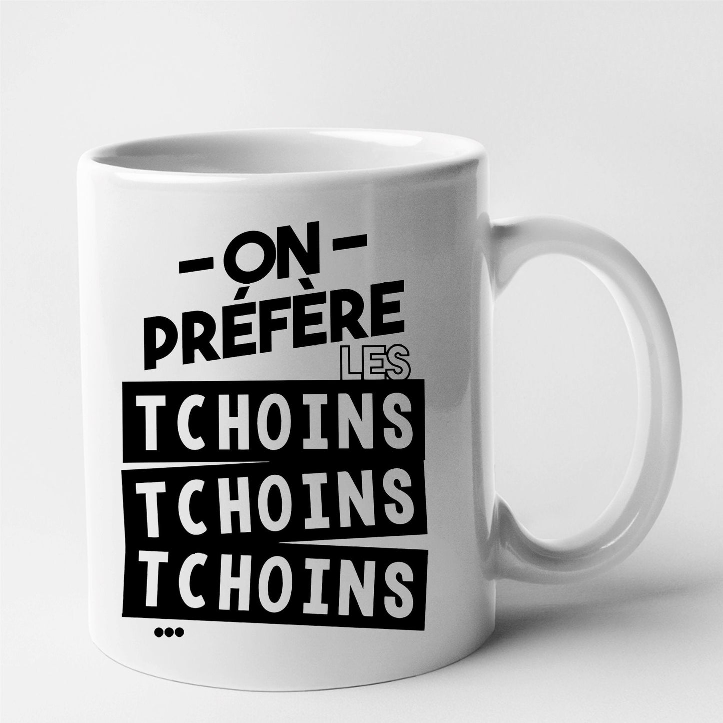 Mug On préfère les tchoins