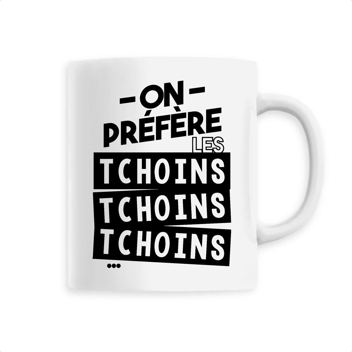 Mug On préfère les tchoins