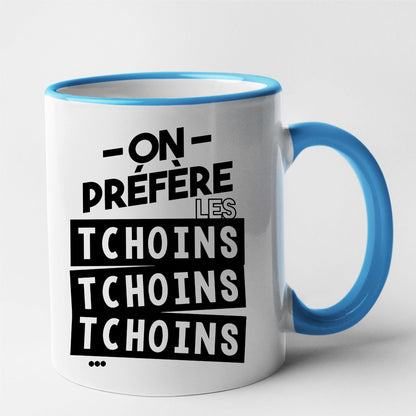 Mug On préfère les tchoins