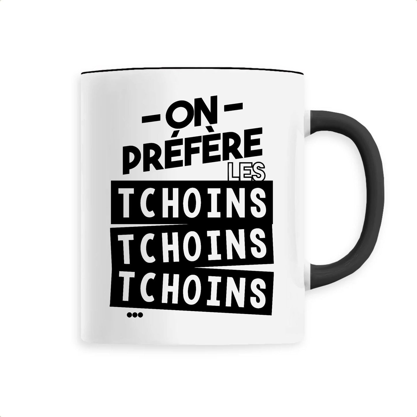 Mug On préfère les tchoins