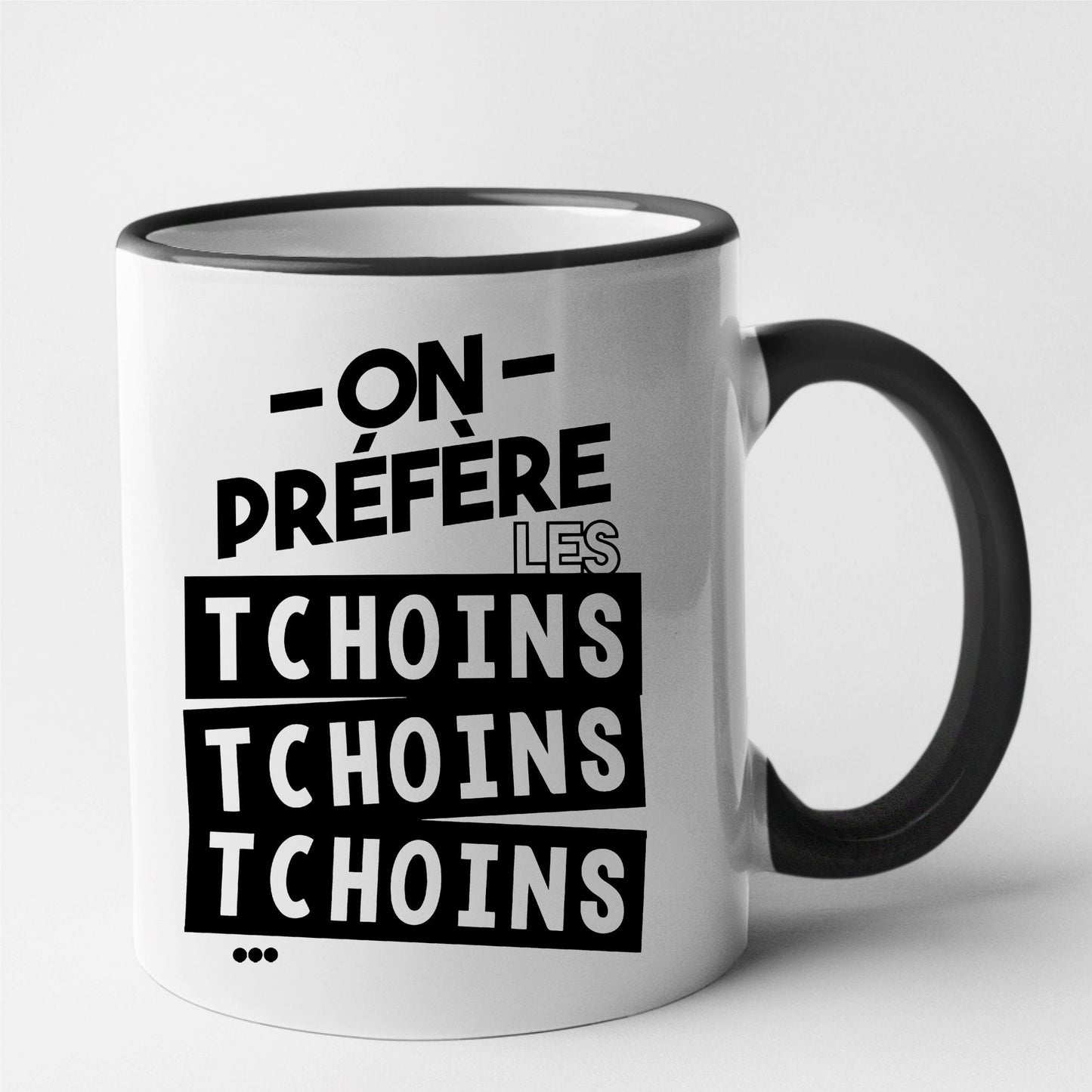 Mug On préfère les tchoins