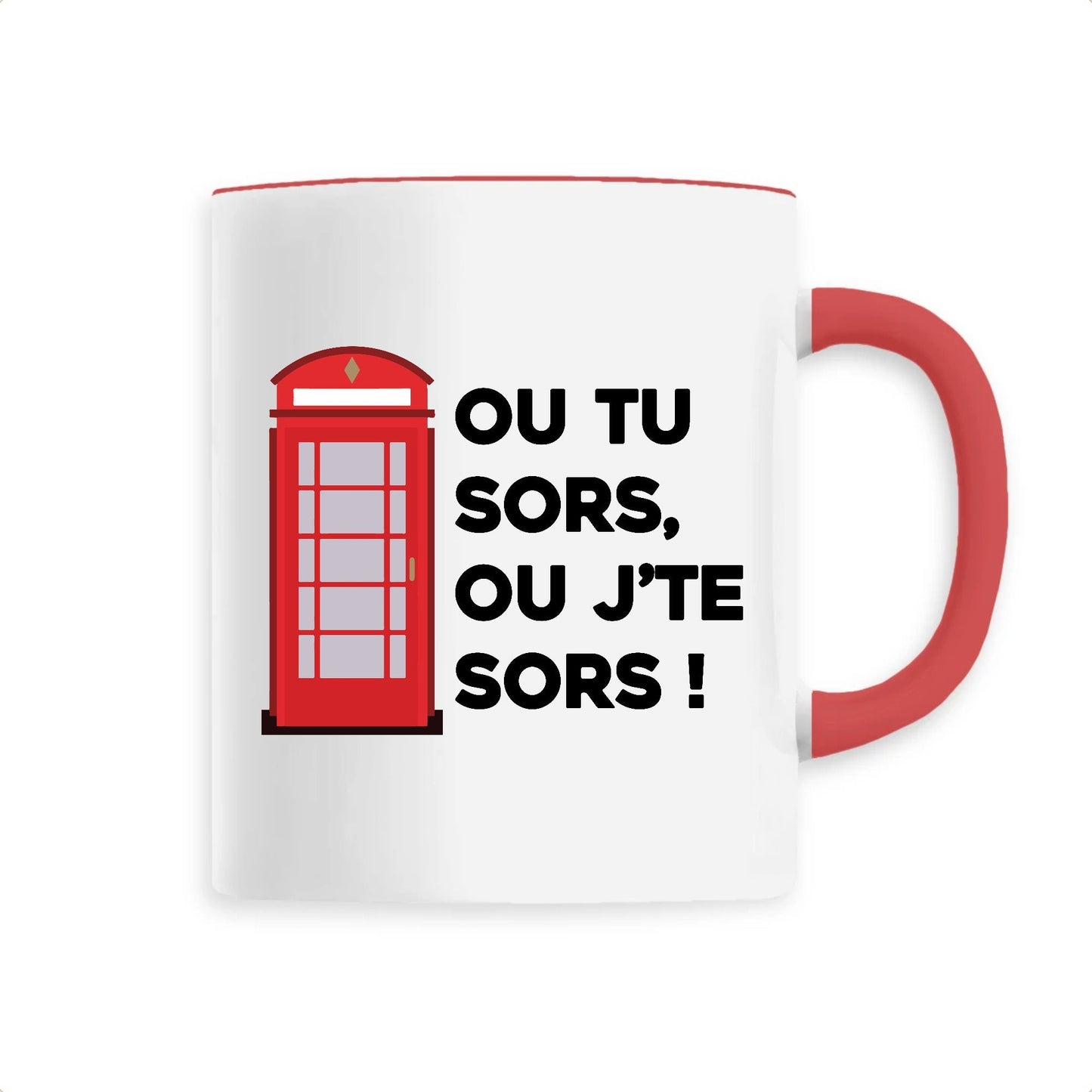 Mug Ou tu sors, ou j'te sors