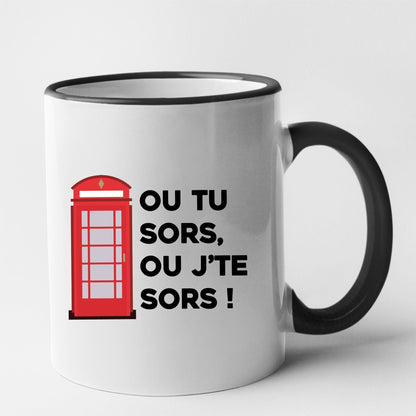 Mug Ou tu sors, ou j'te sors