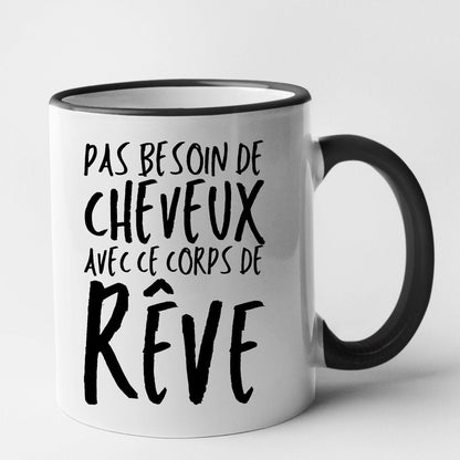 Mug Pas besoin de cheveux avec ce corps de rêve