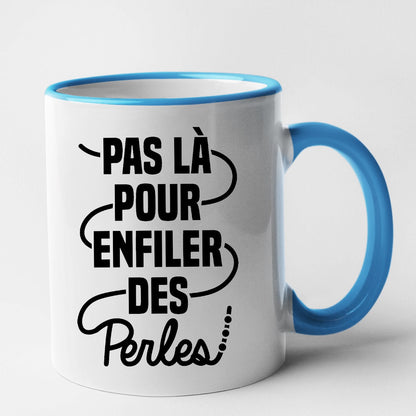 Mug Pas là pour enfiler des perles