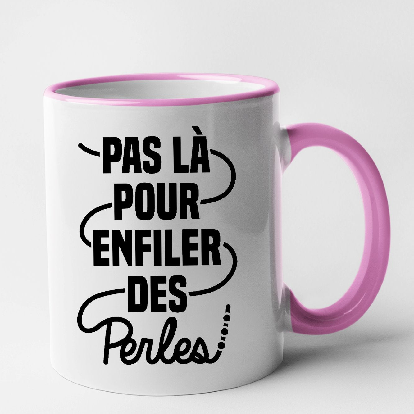 Mug Pas là pour enfiler des perles