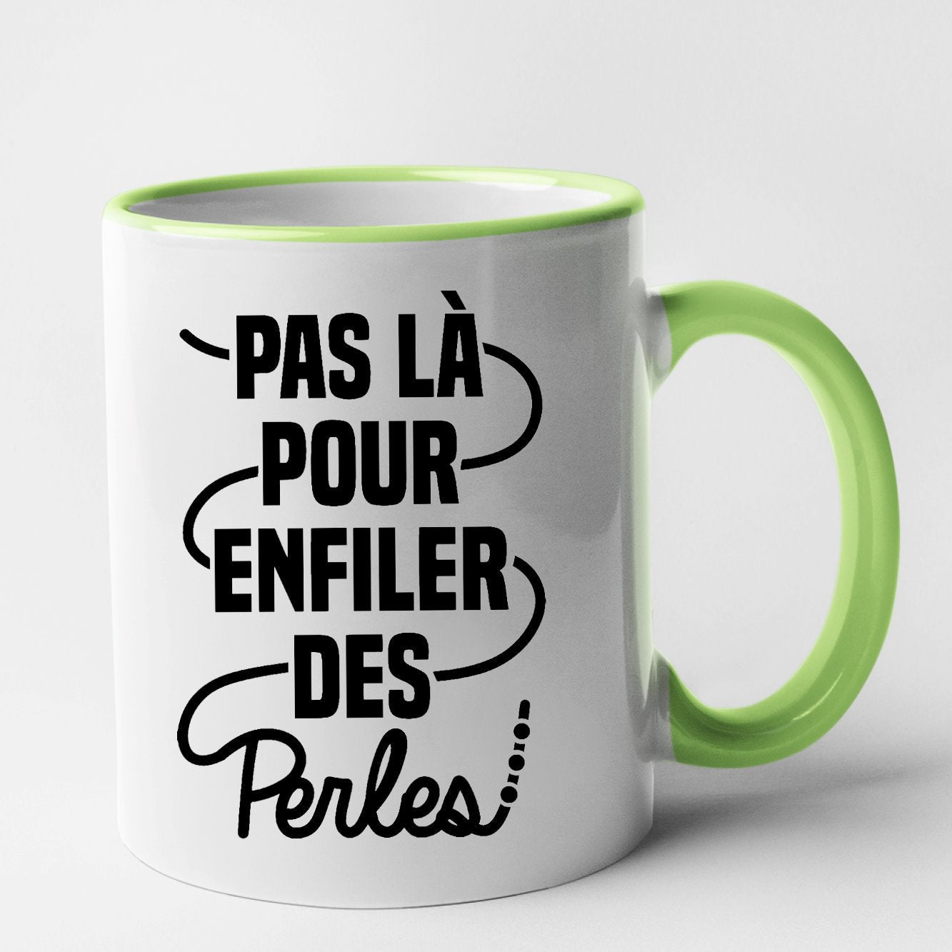 Mug Pas là pour enfiler des perles