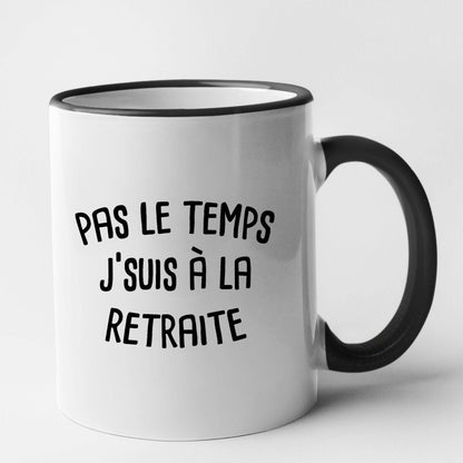 Mug Pas le temps j'suis à la retraite