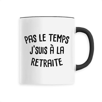 Mug Pas le temps j'suis à la retraite