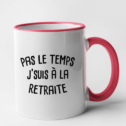 Mug Pas le temps j'suis à la retraite