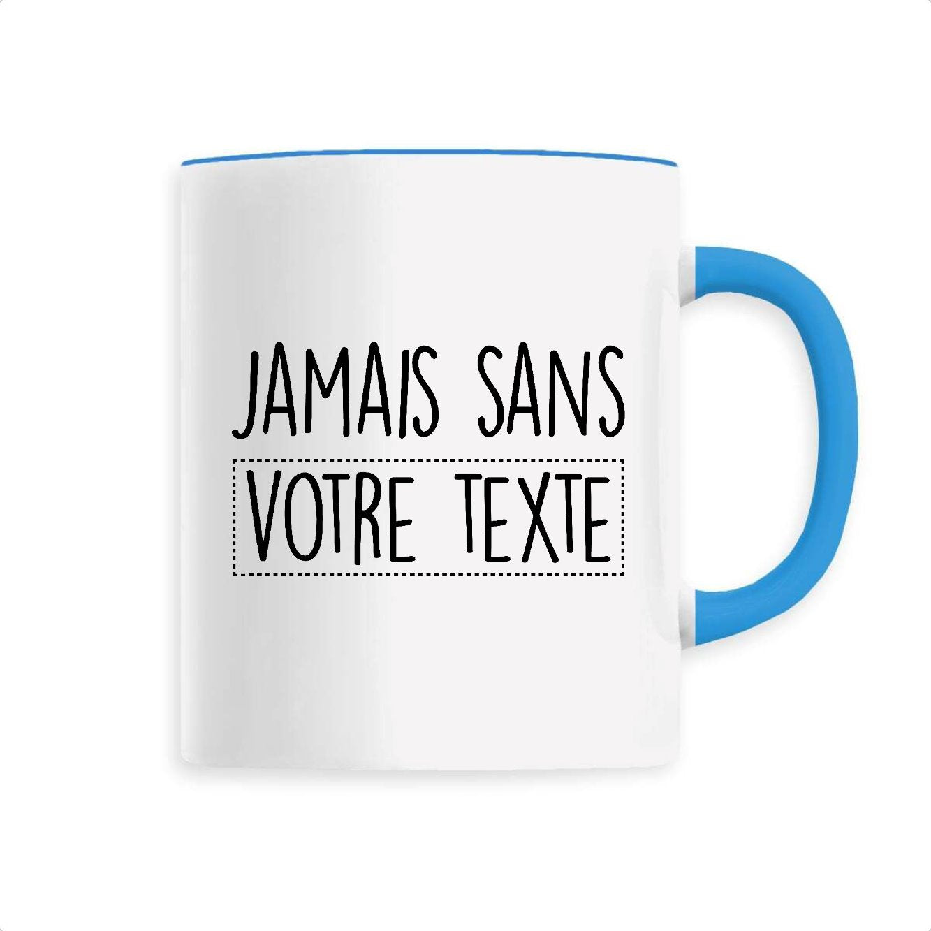 Mug Personnalisé Jamais sans "votre texte"