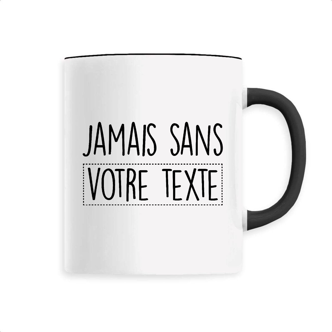 Mug Personnalisé Jamais sans "votre texte"