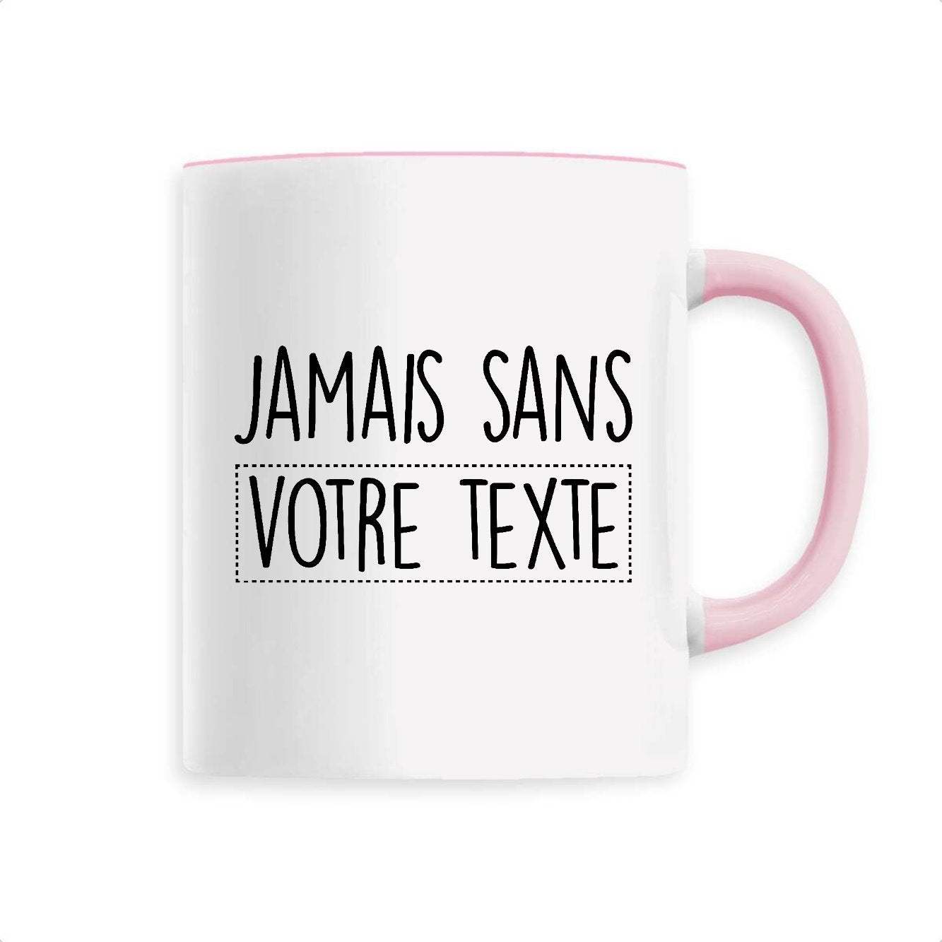 Mug Personnalisé Jamais sans "votre texte"