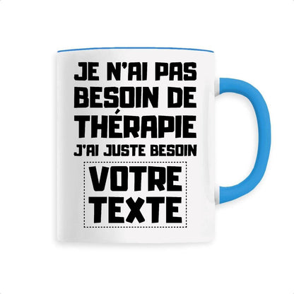 Mug Personnalisé Je n'ai pas besoin de thérapie "votre texte"