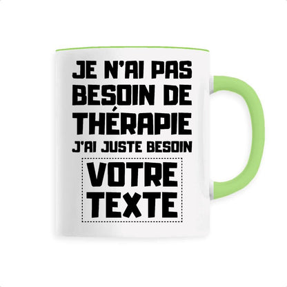 Mug Personnalisé Je n'ai pas besoin de thérapie "votre texte"