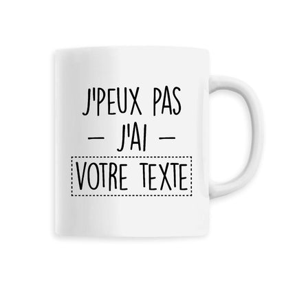 Mug Personnalisé J'peux pas j'ai "votre texte"