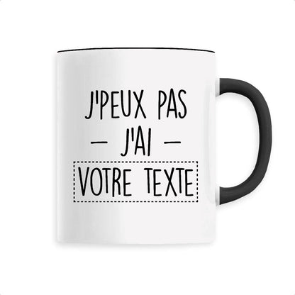 Mug Personnalisé J'peux pas j'ai "votre texte"