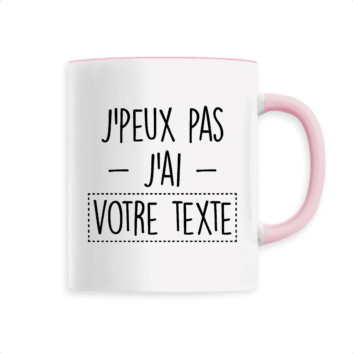 Mug Personnalisé J'peux pas j'ai "votre texte"