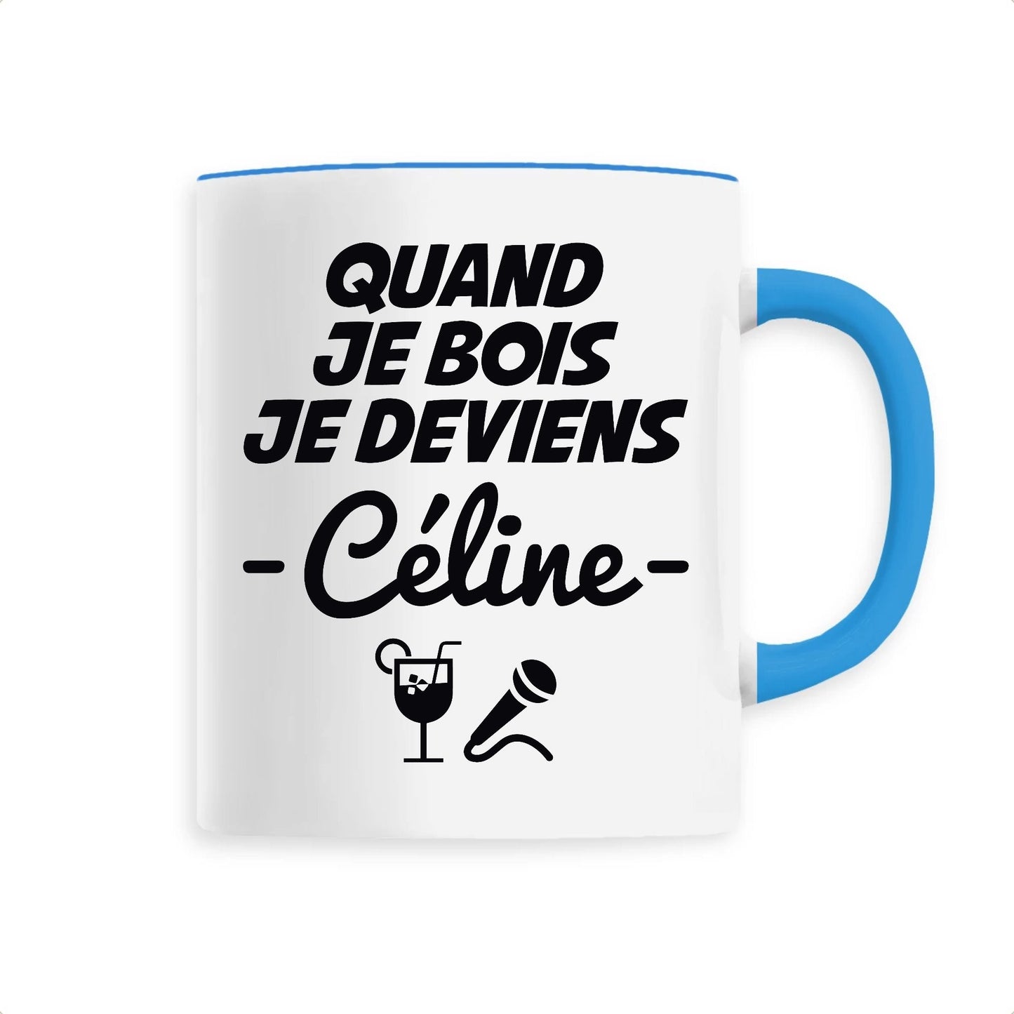 Mug Quand je bois je deviens Céline