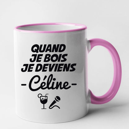 Mug Quand je bois je deviens Céline