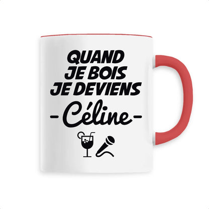 Mug Quand je bois je deviens Céline