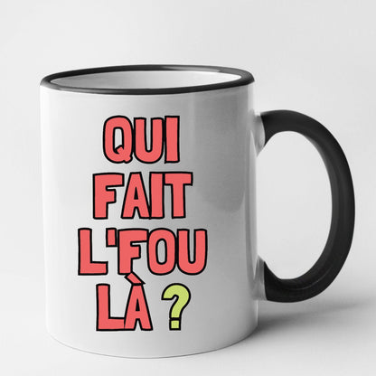 Mug Qui fait l'fou là ?